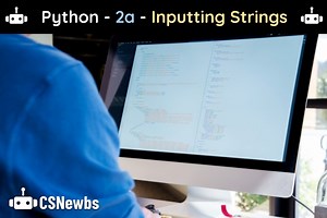 Python | 2a - Inputting Text | CSNewbs