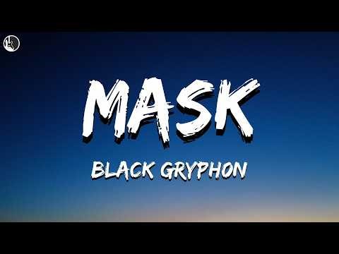 Black Gryph0n & Baasik - Mask (Gangle's Song) (Lyrics) ft. Marissa Lenti
