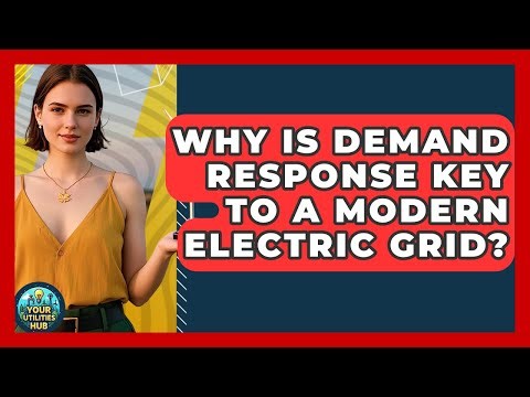 Why Is Demand Response Key To A Modern Electric Grid? - Your Utilities Hub