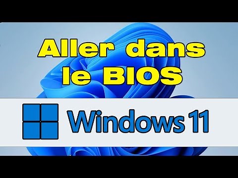 Comment aller dans le BIOS Windows 11