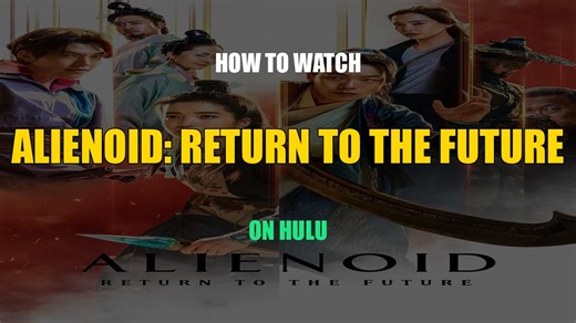 How to Watch Alienoid: Return to the Future on Hulu (2026 Guide)