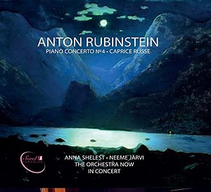 Anton Rubinstein, Anna Shelest, Neeme Järvi, The Orchestra Now - Piano Concerto No. 4; Caprice Russe