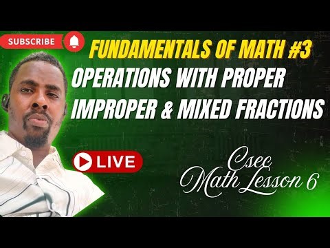 CSEC MATH ONLINE "Fractions Made Easy!Learn How to Add & Subtract Proper, Improper & Mixed Fractions