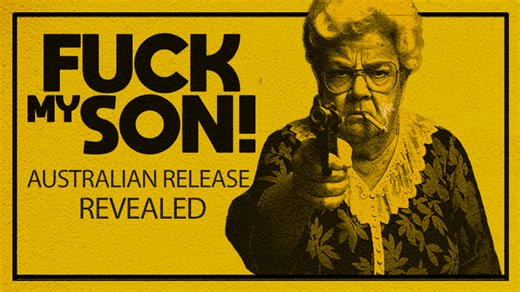 FUCK MY SON AUSTRALIAN RELEASE REVEALED | Monster Fest