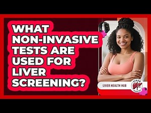 What Non-invasive Tests Are Used For Liver Screening? - Liver Health Hub