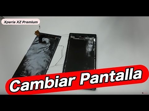 CAMBIAR PANTALLA Xperia XZ Premium