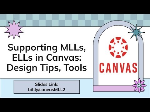 Supporting MLLs, ELLs in Canvas: Design Tips, Tools