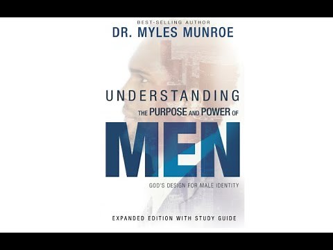 Understanding The Purpose and Power of Men by Myles Munroe (Full Audio Book)