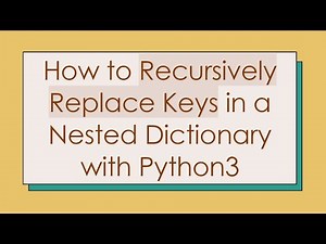 How to Recursively Replace Keys in a Nested Dictionary with Python3