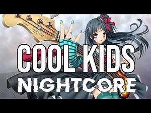 (NIGHTCORE) Cool Kids - Echosmith