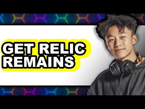 How to Get Relic Remains in 2025 - Full Guide