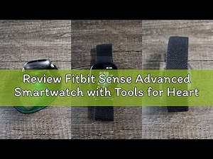 Review Fitbit Sense Advanced Smartwatch with Tools for Heart Health, Stress Management & Skin Temper