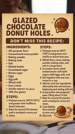 Little bites of chocolate heaven… and you don’t even have to fry a single one. ✨ Here’s how to make these cozy glazed chocolate donut holes: 1️⃣ Whisk dry ingredients (flour, cocoa, leaveners, salt). In another bowl, mix melted butter with sugars, eggs, and vanilla. 2️⃣ Stir sour cream and milk together, then alternate adding dry and wet to your butter mix. Don’t overbeat! 3️⃣ Scoop into mini muffin pans and bake at 350°F for about 10 minutes, until a toothpick comes out clean. 4️⃣ Cool slightly