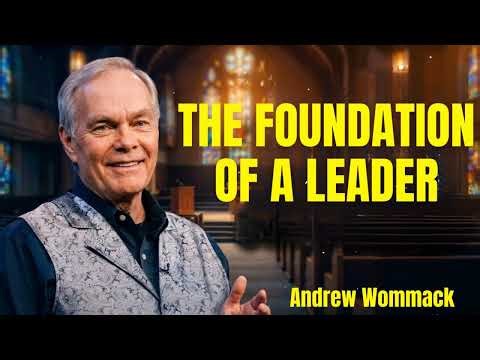 Andrew Wommack Podcast_The Foundation of a Leader!