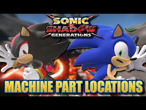 Sonic X Shadow Generations All 80 Machine Parts Locations