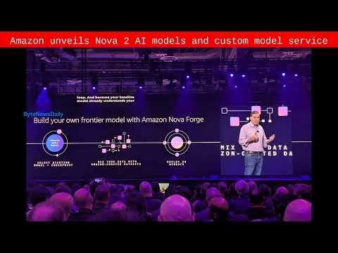 Amazon unveils Nova 2 AI models and custom model service - Byte News Daily