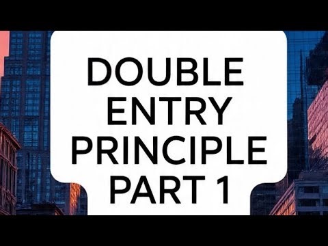 Double Entry Principle Part 1