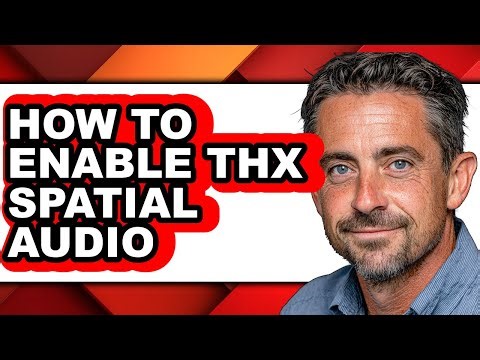 How to Enable Thx Spatial Audio - Step by Step