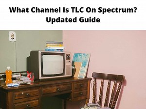What Channel Is TLC On Spectrum? - Updated Guide 2025