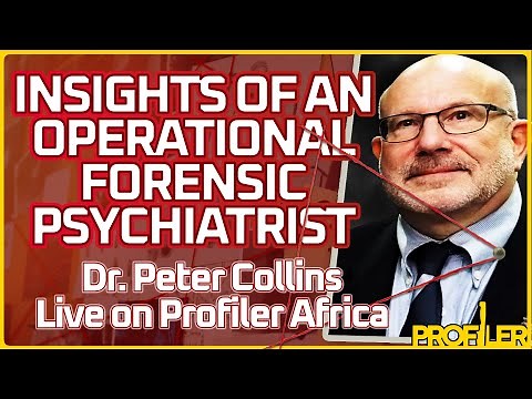 Insights of an Operational Forensic Psychiatrist with Dr Peter Collins