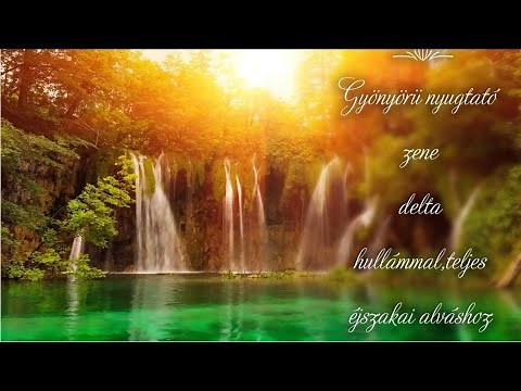 Gyönyörü nyugtató zene delta hullámmal,teljes éjszakai alváshoz