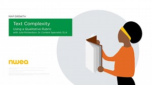 Text Complexity: Using a Qualitative Rubric with Julie Richardson, Sr. Content Specialist, ELA