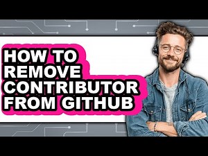 How to Remove Contributor from Github - Full Guide