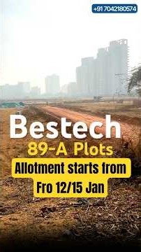 Bestech 89-A plots on Dwarka Expressway update.