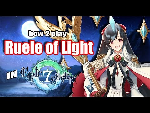 [Epic Seven] How to Play: Ruele of Light