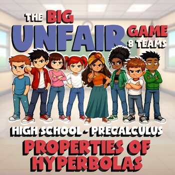 Properties of Hyperbolas BIG UNFAIR GAME - No Prep PreCalculus Math Review