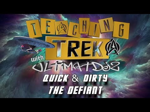 Teaching Trek Presents: Quick & Dirty - The Defiant // STFC