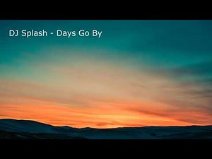 DJ Splash - Days Go By (Original Mix)