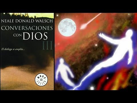 Conversaciones Con Dios 3 - Completo #ConversacionesConDios #NealeDonaldWalsch