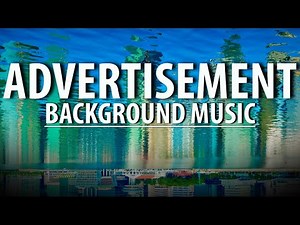 Advertisement and Commercial background music for advertisement & commercials