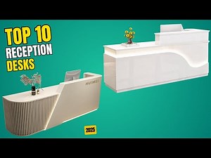 Best Reception Desk 2025 | Top 10 Best Reception Desks for Professional and Welcoming Workspaces