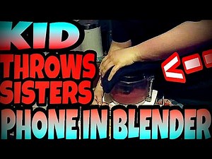 KID THROWS SISTERS PHONE IN BLENDER!!!