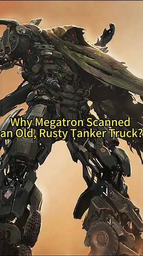 Why Megatron scanned an old, rusty tanker truck? #transformers #megatron #robot #fyp #movie