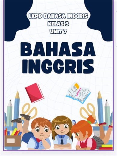 LKPD Bahasa Inggris Kelas 3 Semester 2 - Unit 7