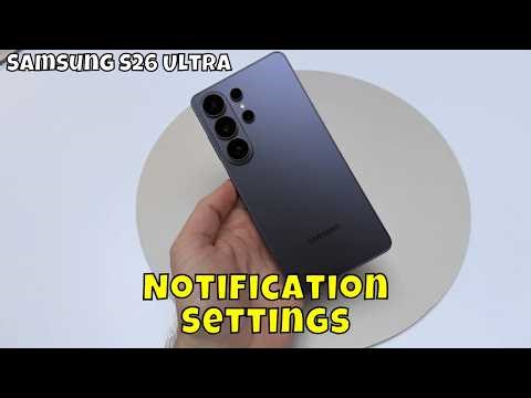 Samsung Galaxy S26 Ultra Notification Settings | Enable Notification & Use Notification Option Guide