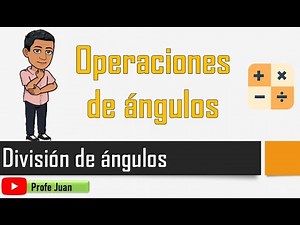 Como resolver una división de ángulos