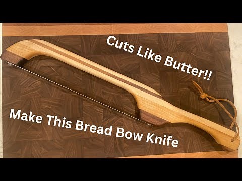 How To Make A Bread Bow Knife!