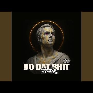 Do Dat Shit (Tech House Edit)
