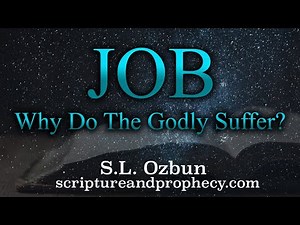 The Book of Job Chapter 1: Why Do The Godly Suffer?