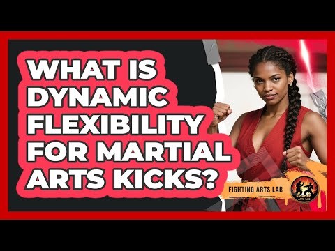 What Is Dynamic Flexibility For Martial Arts Kicks?