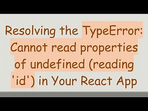 Resolving the TypeError: Cannot read properties of undefined (reading 'id') in Your React App