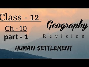 Class-12 Geography revision |ch - 10 Human Settlement (part - 1)