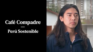 [VIDEO] Café compadre, marca que revalora al caficultor - Perú Sostenible