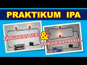 RANGKAIAN SERI DAN PARALEL || PRAKTIKUM IPA