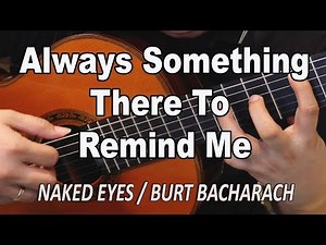 Always Something There To Remind Me - Naked Eyes (Burt Bacharach) | classical guitar