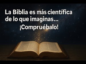 La Biblia es más científica de lo que imaginas… ¡Compruébalo!